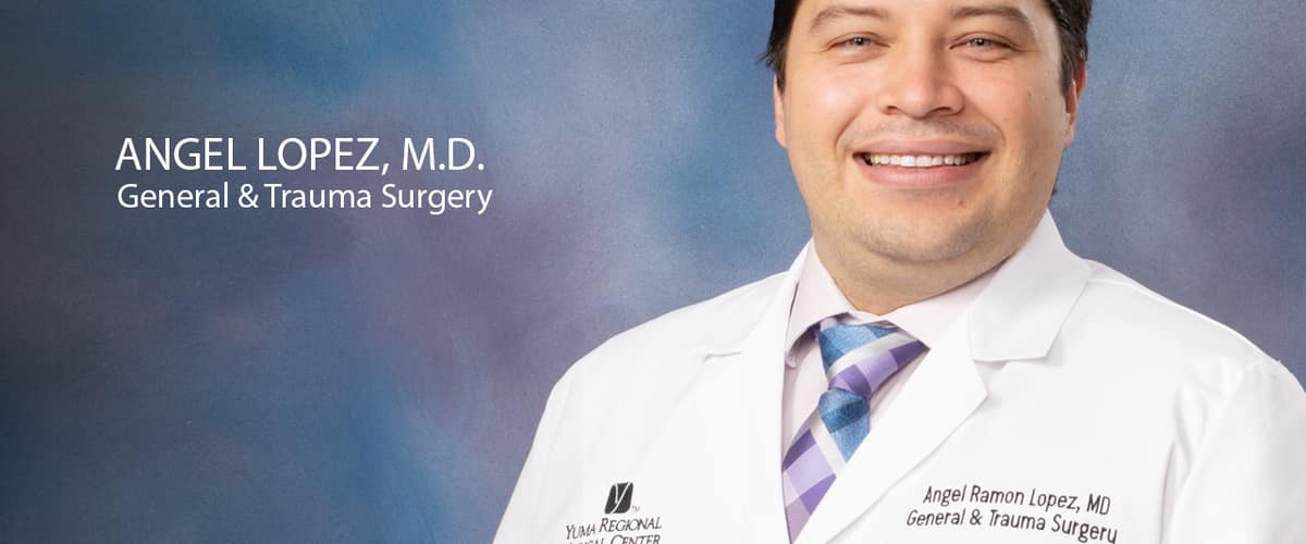 Angel Lopez, M.D. in Yuma, Arizona