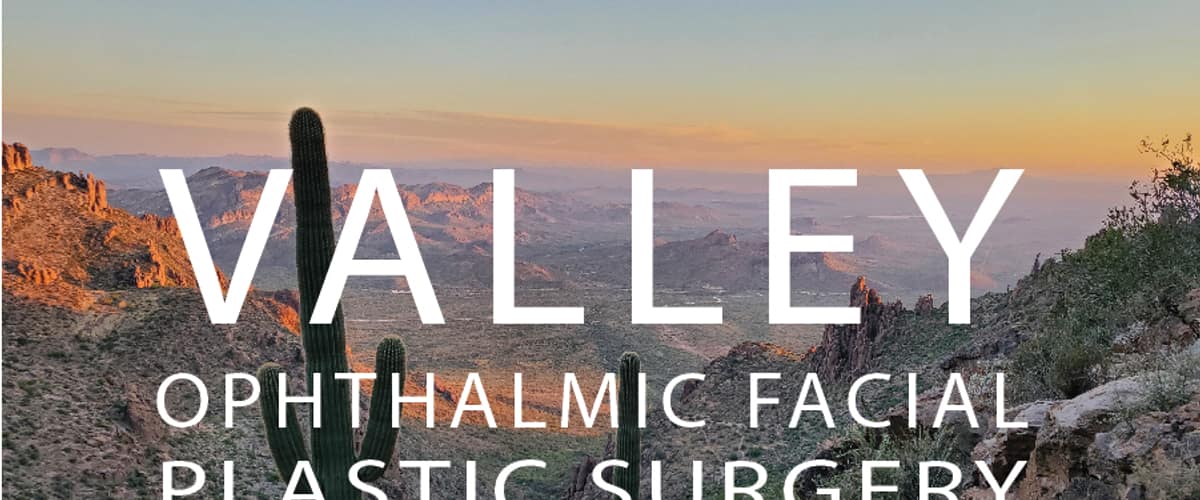 Valley Ophthalmic Facial Plastic Surgery in Gilbert, Arizona